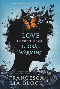 Love in the Time of Global Warming by Francesca Lia Block